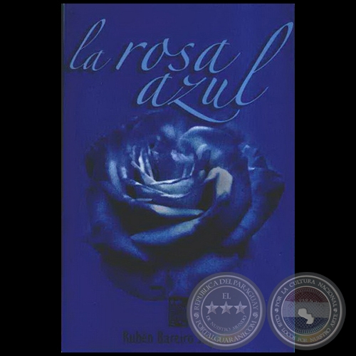 LA ROSA AZUL - Autor: RUBÉN BAREIRO SAGUIER - Año 2005